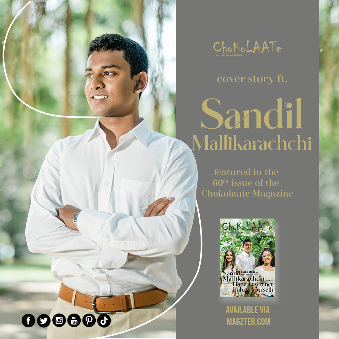 SANDIL MALLIARACHCHI – COVER STORY BY SAKUNI WISANPERUMA